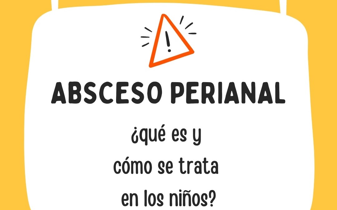 Absceso perianal en niños, ¿qué es esto?