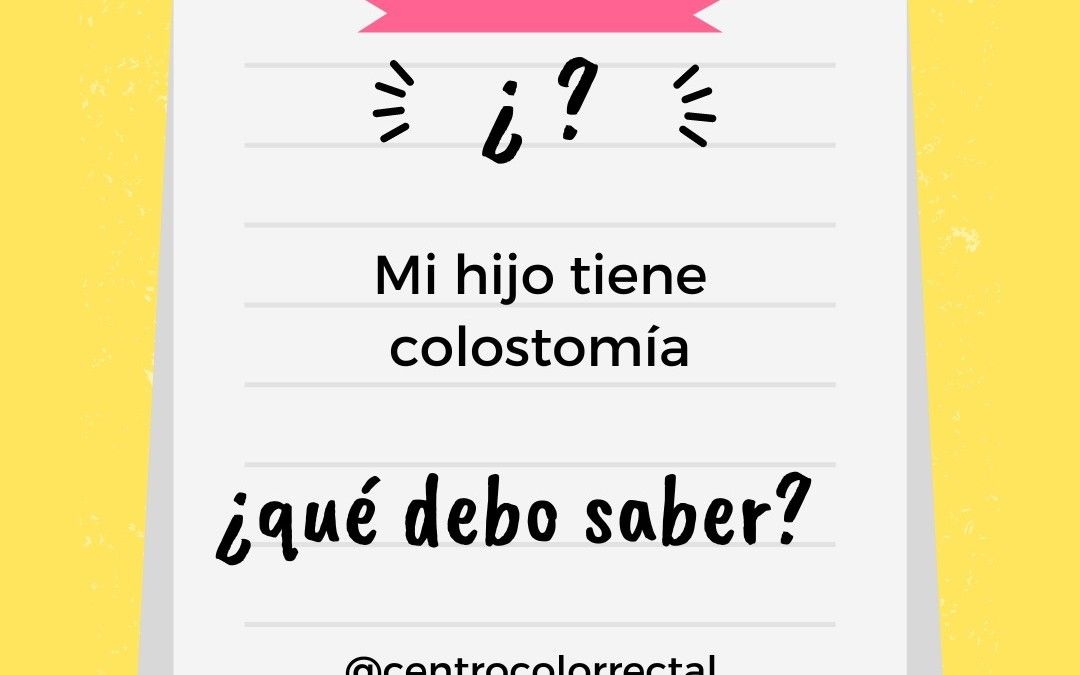Mi hijo tiene colostomía, ¿qué debo saber?