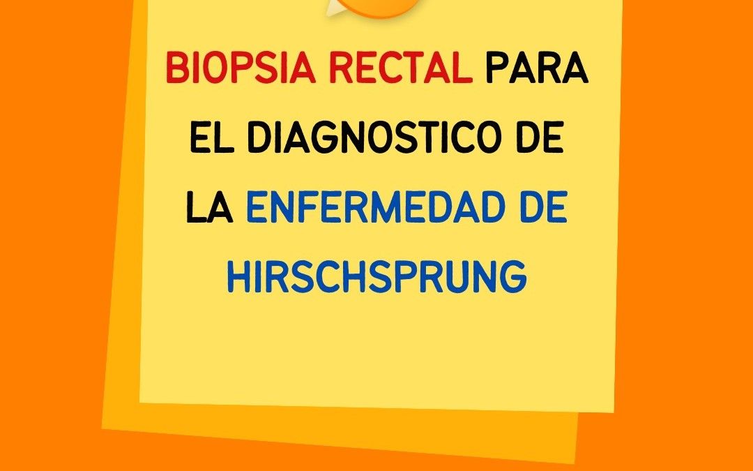 Biopsia rectal en enfermedad de Hirschsprung