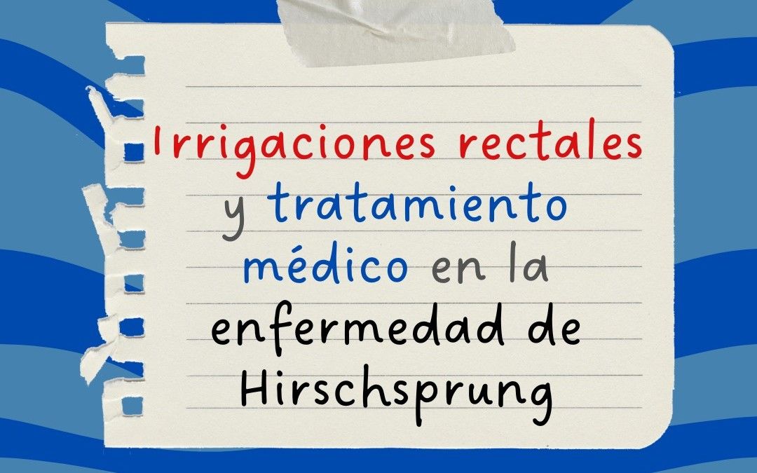 Irrigaciones rectales en la enfermedad de Hirschsprung